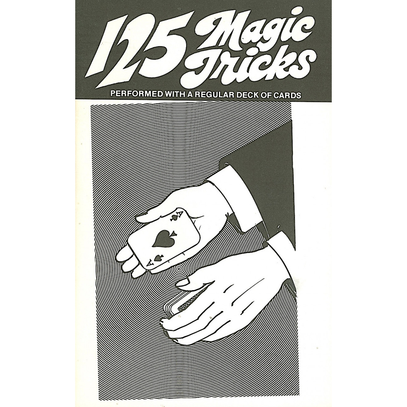 125 Magic Tricks; Performed with a Regular Deck of Cards