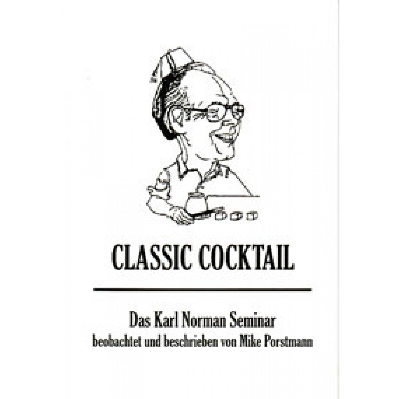 Classic Cocktail. Das Karl Norman Seminar (2. Auflage)