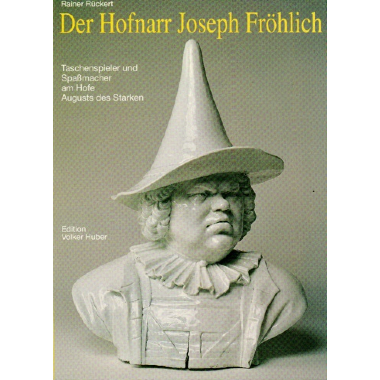 Der Hofnarr Joseph Fröhlich